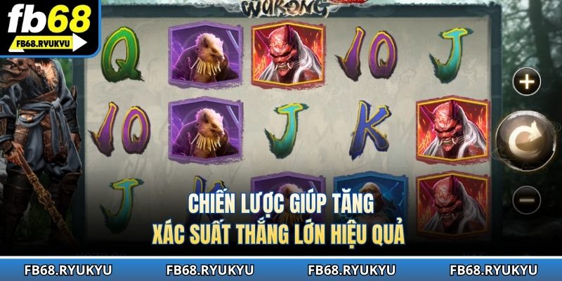 Chiến lược giúp tăng xác suất thắng lớn hiệu quả 